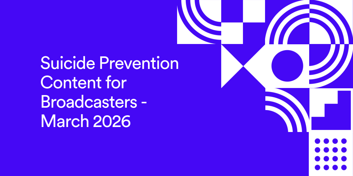 Suicide Prevention Content for Broadcasters -  March 2026